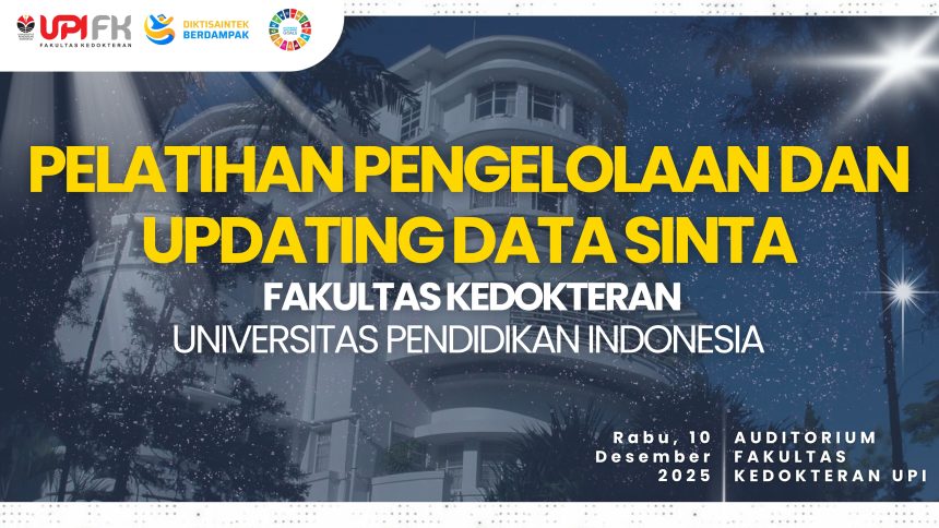 Dukung SDGs 4 & 9 : FK UPI Gelar Pelatihan Optimalisasi SINTA Demi Peningkatan Kualitas Pendidikan dan Inovasi 2025