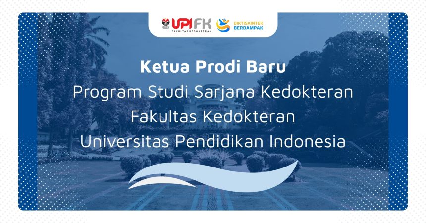 Program Studi Sarjana Kedokteran FK UPI Miliki Ketua Prodi Baru